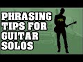 5 Phrasing Tips for Guitar Solos