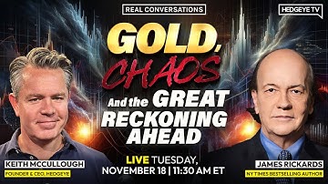 Gold, Chaos & The Reckoning Ahead: Jim Rickards 1-on-1 w/ Keith McCullough