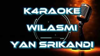 KARAOKE ( WILASMI  - YAN SRIKANDI ) 