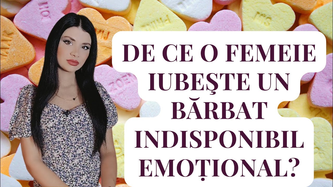 DE CE O FEMEIE IUBEŞTE UN BĂRBAT INDISPONIBIL EMOṬIONAL?