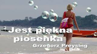 Jest piękna piosenka Grzegorz Preysing