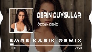Özcan Deniz - Derin Duygular ( Emre Kaşık Remix )