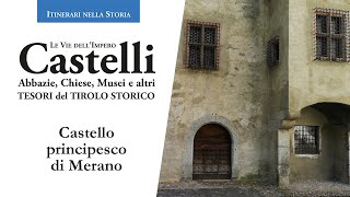 Castello Principesco di Merano - Le vie dell&#39;Impero - Castelli e Tesori