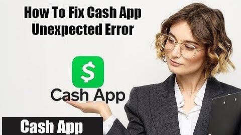 How To Fix Cash App Unexpected Error 2022? | Cash App Unknown Error SOLVED