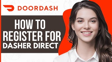 How To Register For Dasher Direct - Full Guide 2023