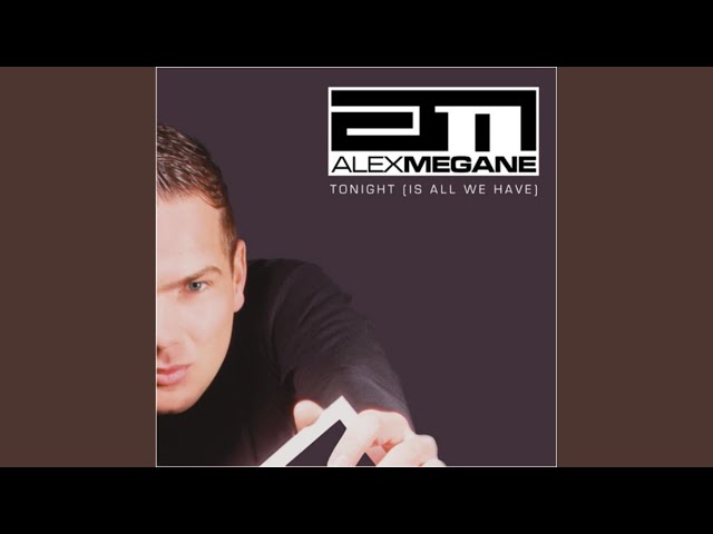 Alex Megane - Tonight Is All We Have