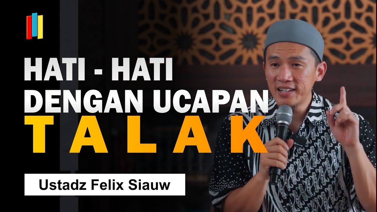 Talak Adalah Pendidikan Terakhir untuk istri - Ustadz Felix Siauw