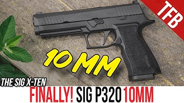 Cover Image for The Sig P320 in 10mm is HERE! Sig P320 X-Ten Review