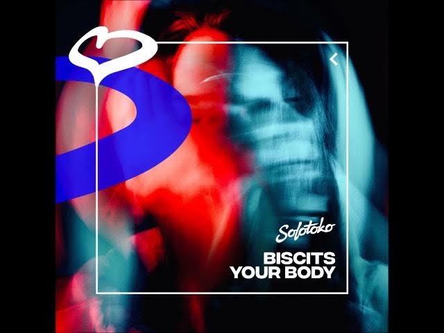 Biscits - Your Body (Extended Mix) [SOLOTOKO]