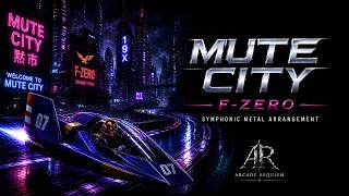 F-ZERO - Mute City (Symphonic Metal Cover) | Arcade Requiem