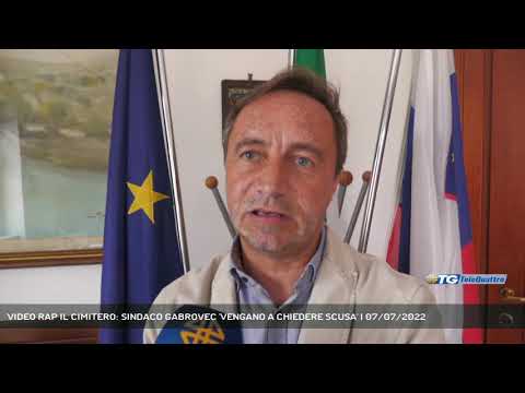 VIDEO RAP IL CIMITERO: SINDACO GABROVEC 'VENGANO A CHIEDERE SCUSA' | 07/07/2022