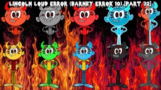 Lincoln Loud Error (Barney Error 10) [Part 32]