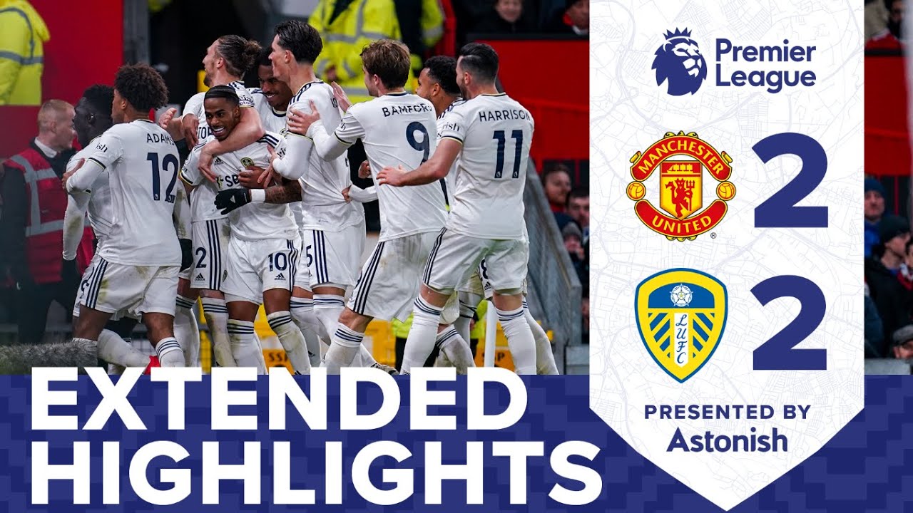 EXTENDED HIGHLIGHTS | MANCHESTER UNITED 2-2 LEEDS UNITED | PREMIER LEAGUE