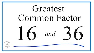 How to Find the Greatest Common Factor for 16 and 36