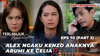 TERLANJUR MENCINTAIMU EPS 70: ALEX IS PANICKING‼️ CAUGHT BY ARUMI SPYING ON CELIA'S HOUSE - Chicco