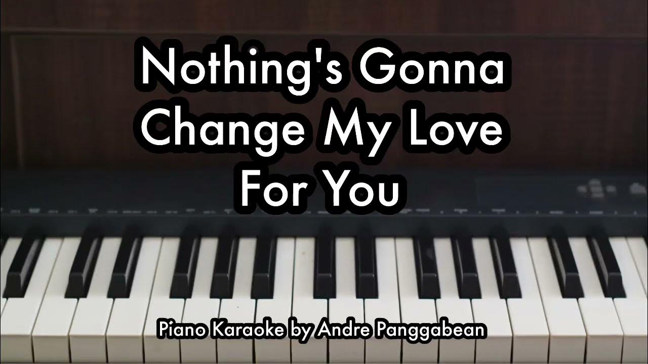 George Benson - Nothing's Gonna Change My Love For You | Piano Karaoke by Andre Panggabean George Benson - Nothing's Gonna Change My Love For You | Piano Karaoke by Andre Panggabean