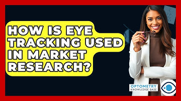 How Is Eye Tracking Used In Market Research? - Optometry Knowledge Base