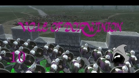 Ep10 - Third Age Total War DAC v1.01 Vale of Dorwinion