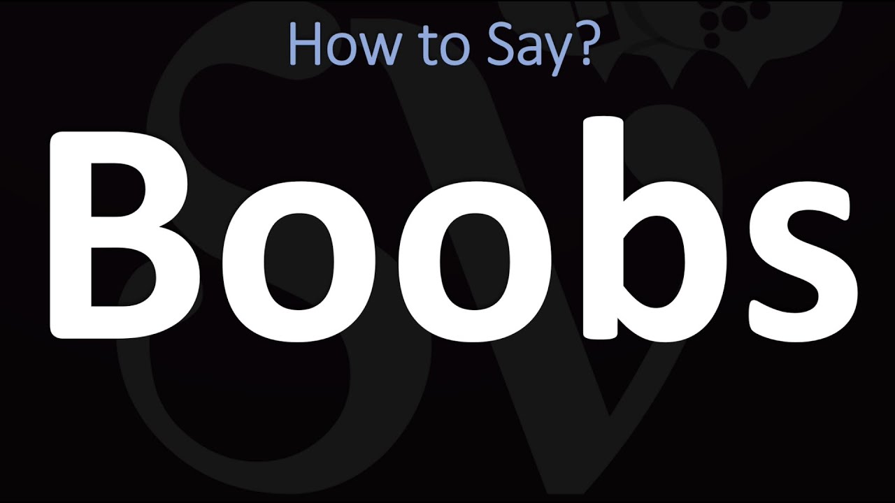 How to Pronounce Boobs? (CORRECTLY) 