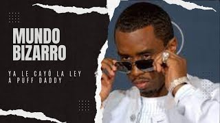 MUNDO BIZARRO: Ya le cayó la ley a Puff Daddy!