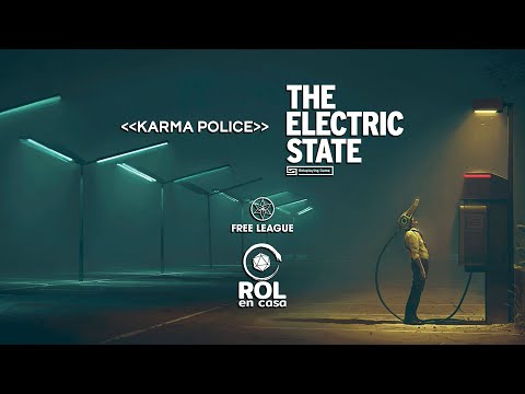 [The Electric State] Karma Police - Segunda Parte -  @FreeLeaguePublishing