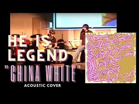 He Is Legend - China White (acoustic)