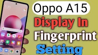 How To Add Display In Fingerprint Lock On Oppo A15 || Oppo A15 Me Display In Fingerprint Lock Add ||