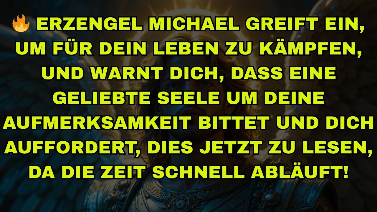 🔥 ERZENGEL MICHAEL GREIFT EIN, UM FÜR DEIN LEBEN ZU KÄMPFEN, UND WARNT DICH, DASS EINE GELIEBTE SEEL
