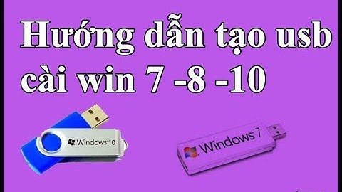 Hướng dẫn tạo usb cài win 7,8,10 nhanh nhất 2018