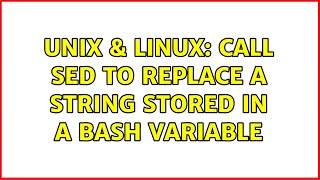 Unix & Linux: Call sed to replace a string stored in a bash variable (3 Solutions!!)