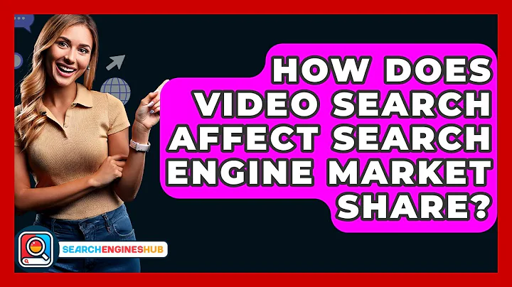 How Does Video Search Affect Search Engine Market Share? - SearchEnginesHub.com