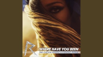 Where Have You Been (The Calvin Harris Extended Remix)