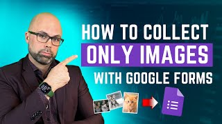 How to Collect ONLY IMAGES Using GOOGLE FORMS (and do it securely, too)
