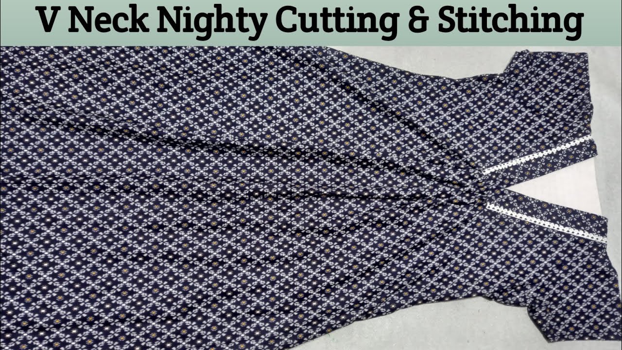 V neck nighty cutting and stitching