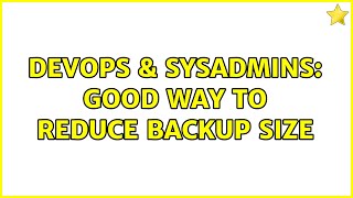 Famous DevOps & SysAdmins: Good way to reduce backup size (3 Solutions!!) Profile