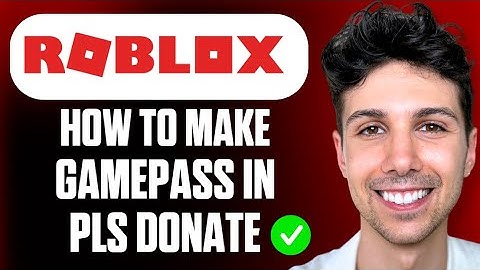 How To Make Gamepass In Pls Donate - Full Guide