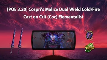[POE 3.20] Cospri’s Malice Dual Wield Cold/Fire Cast on Crit (Coc) Elementalist  #pathofexile