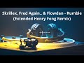 Skrillex, Fred Again & Flowdan - Rumble (Extended Henry Fong Remix)