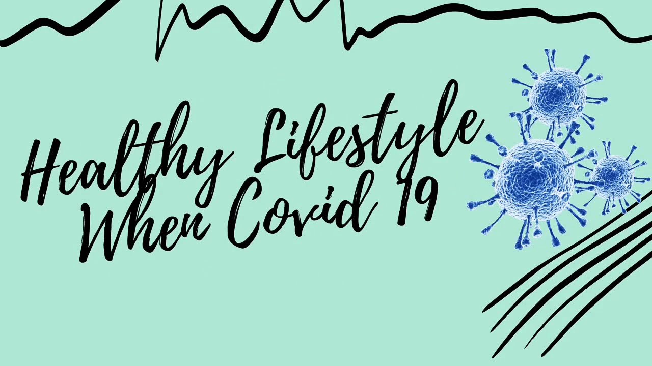 Healthy Lifestyle When Covid 19 - YouTube
