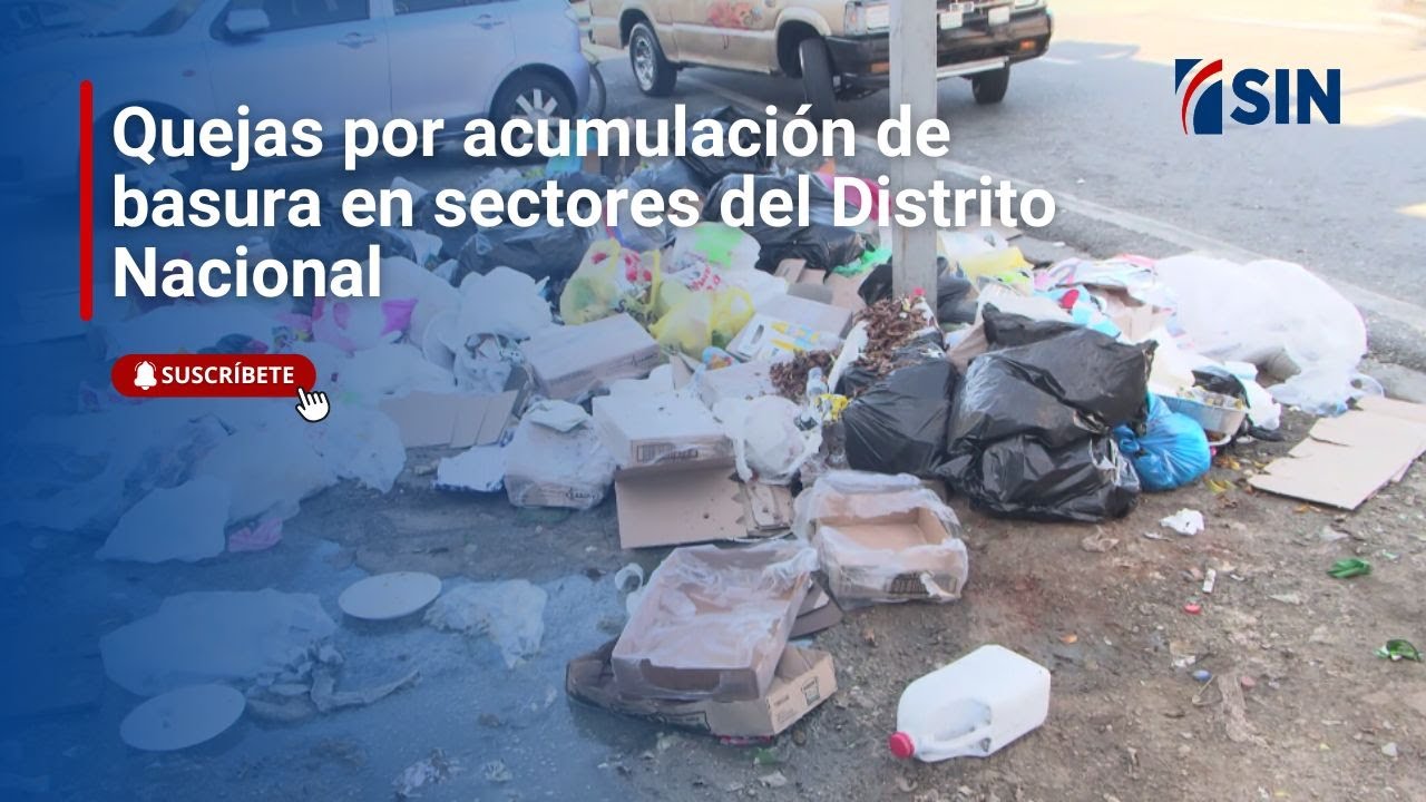 Quejas por acumulación de basura en sectores del Distrito Nacional ...