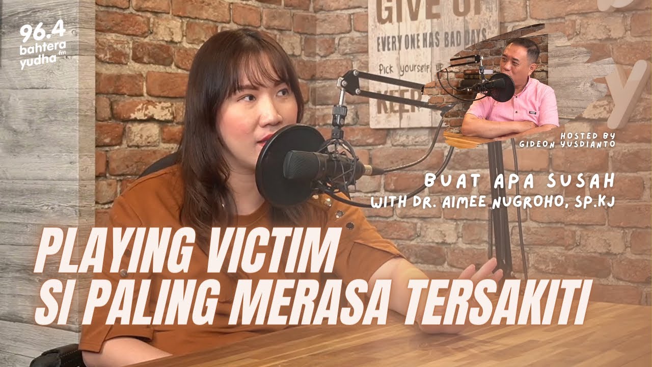 MENTAL PLAYING VICTIM SI PALING MERASA TERSAKITI DALAM PANDANGAN PSIKIATER AIMEE NUGROHO