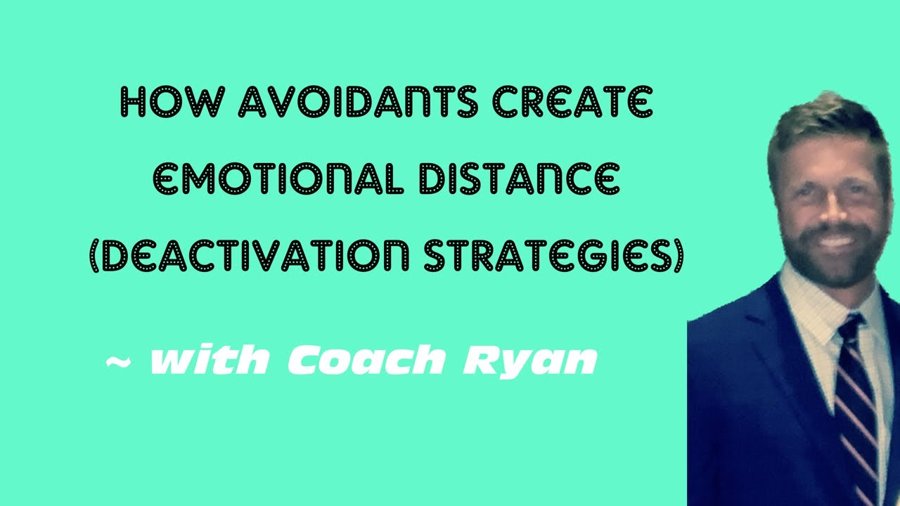 Как избегающие создают эмоциональную ДИСТАНЦИЮ (стратегии дезактивации)