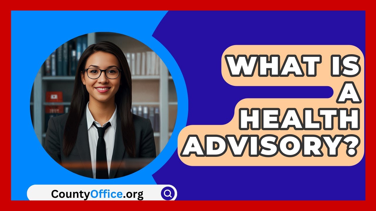 What Is A Health Advisory? - CountyOffice.org