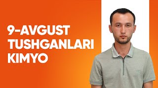 9-Avgust 1-Smenga Tushgan Kimyo Test Tahlillari Baxtiyor Turgunov