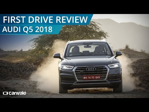 Audi Q5 2018 | First Drive Review | CarWale Audi Q5 2018 | First Drive Review | CarWale