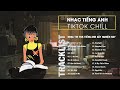 Nhc tik tok ting anh us  uk gy nghin hay  playlist for study working relax  travel