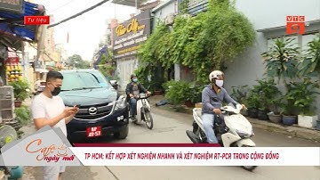 TP HCM: KẾT HỢP XÉT NGHIỆM NHANH VÀ XÉT NGHIỆM RT-PCR TRONG CỘNG ĐỒNG | VTC9