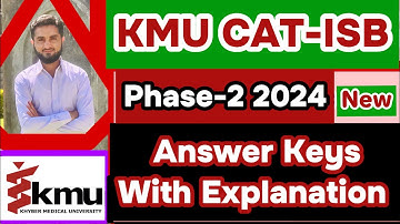 Answer Keys KMU-CAT Islamabad Phase-2 2024 (well conceptually explained) Authentic