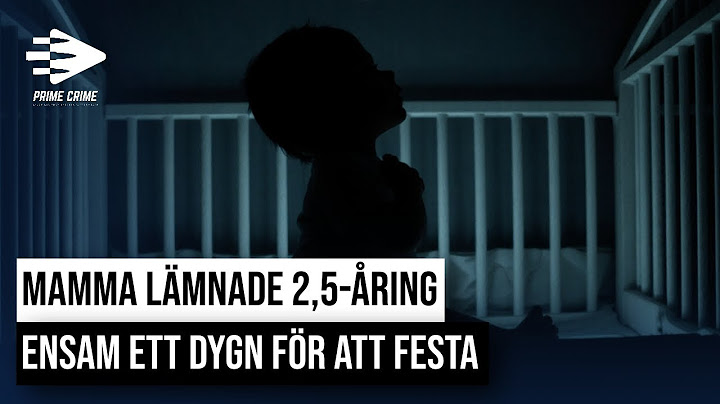 MAMMA LÄMNADE 2,5 ÅRING ENSAM ETT DYGN FÖR ATT FESTA | DÖMS TILL FÄNGELSE I 1,5 ÅR