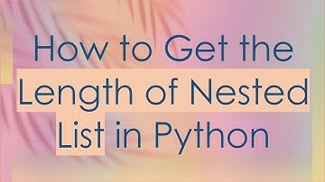 How to Get the Length of Nested List in Python
